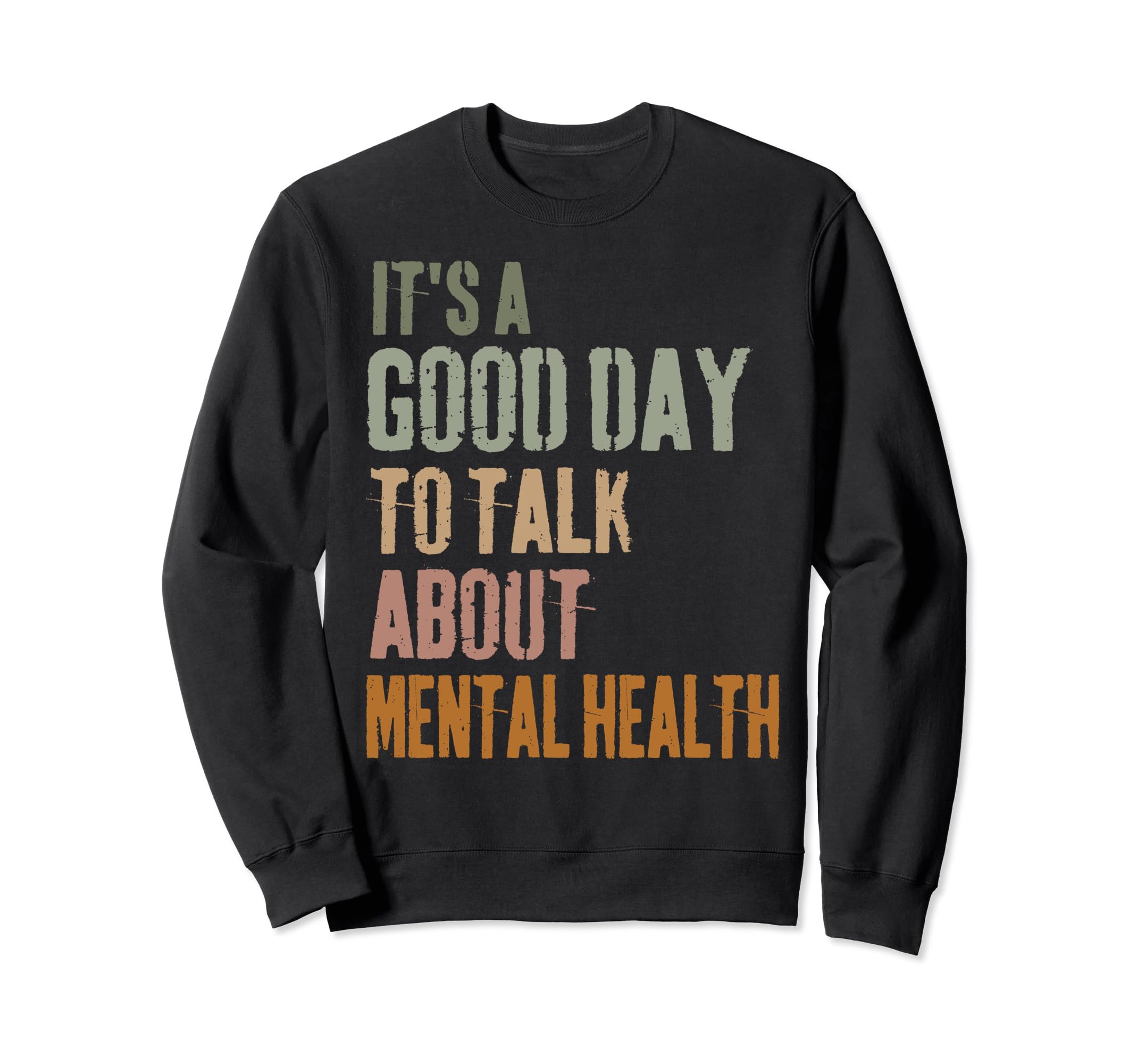 Its Good Day To Talk About Mental Health Sweatshirt - Graphic Print Unisex - T-Shirt, Sweatshirt, Hoodie