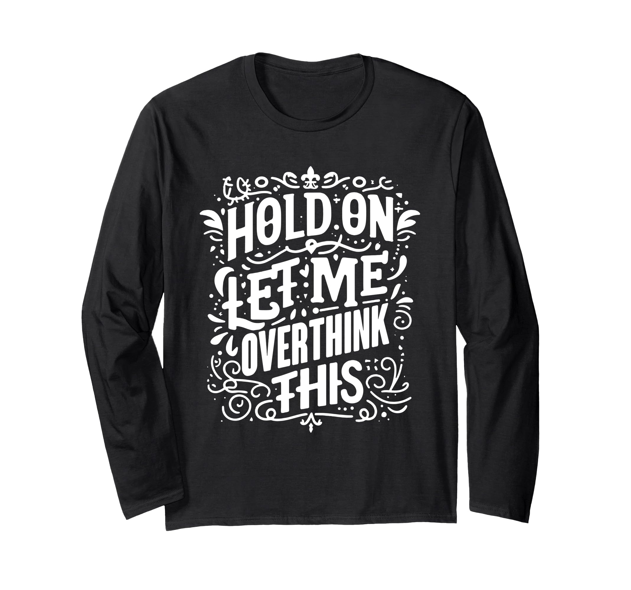 Overthinker Funny Overthink T-Shirt - Novelty Apparel Men Women - T-Shirt, Sweatshirt, Hoodie