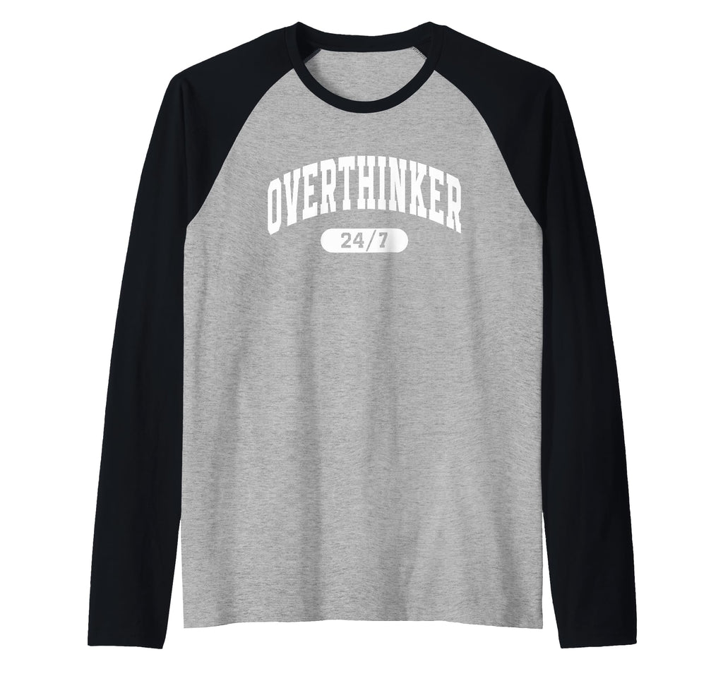 Overthinker 24 7 Funny Over Thinker Sweatshirt - Unique Graphic for Adults - T-Shirt, Sweatshirt, Hoodie