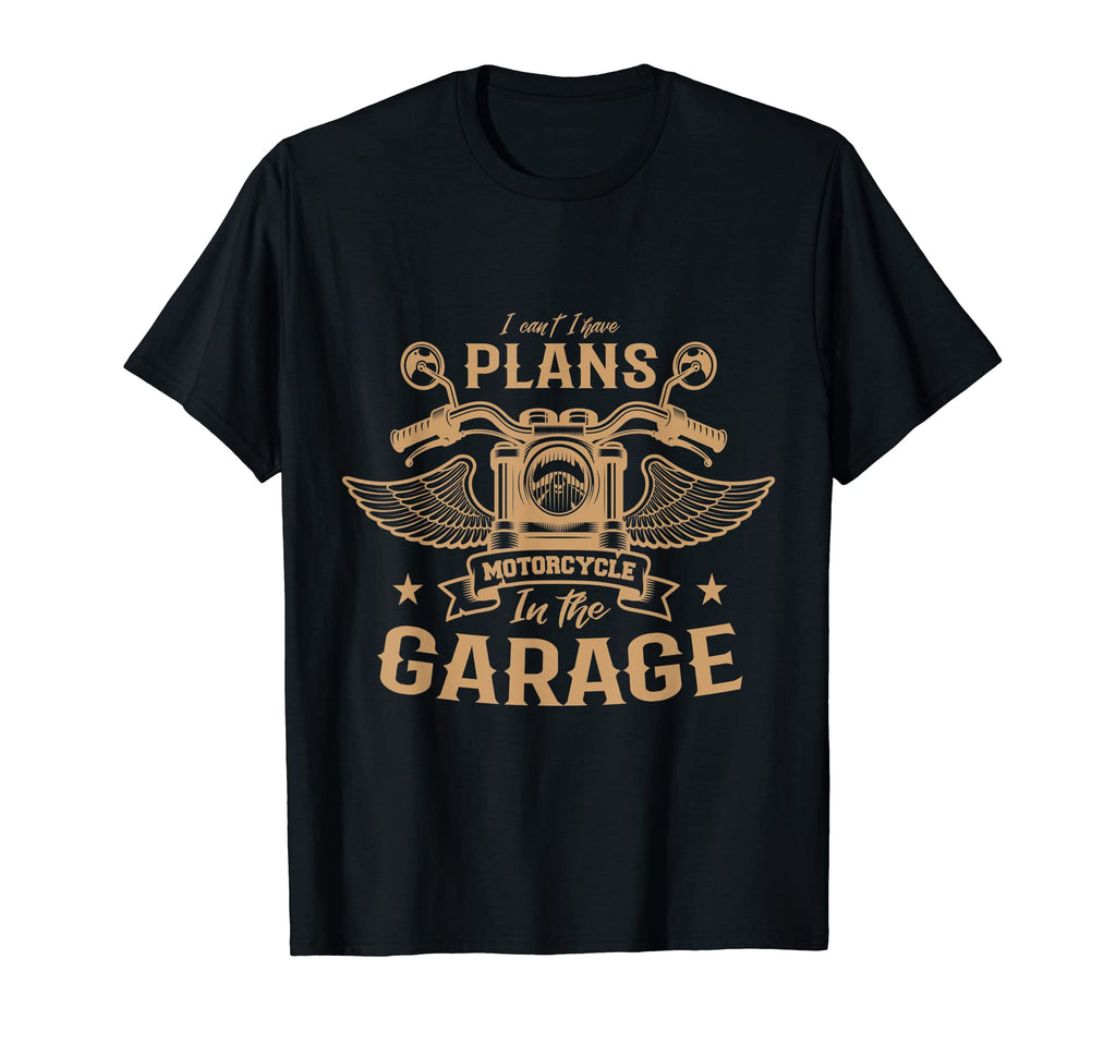 Mens I Cant I Have Plans Garage Motorcycle T-Shirt - Novelty Apparel Unisex - T-Shirt, Sweatshirt, Hoodie