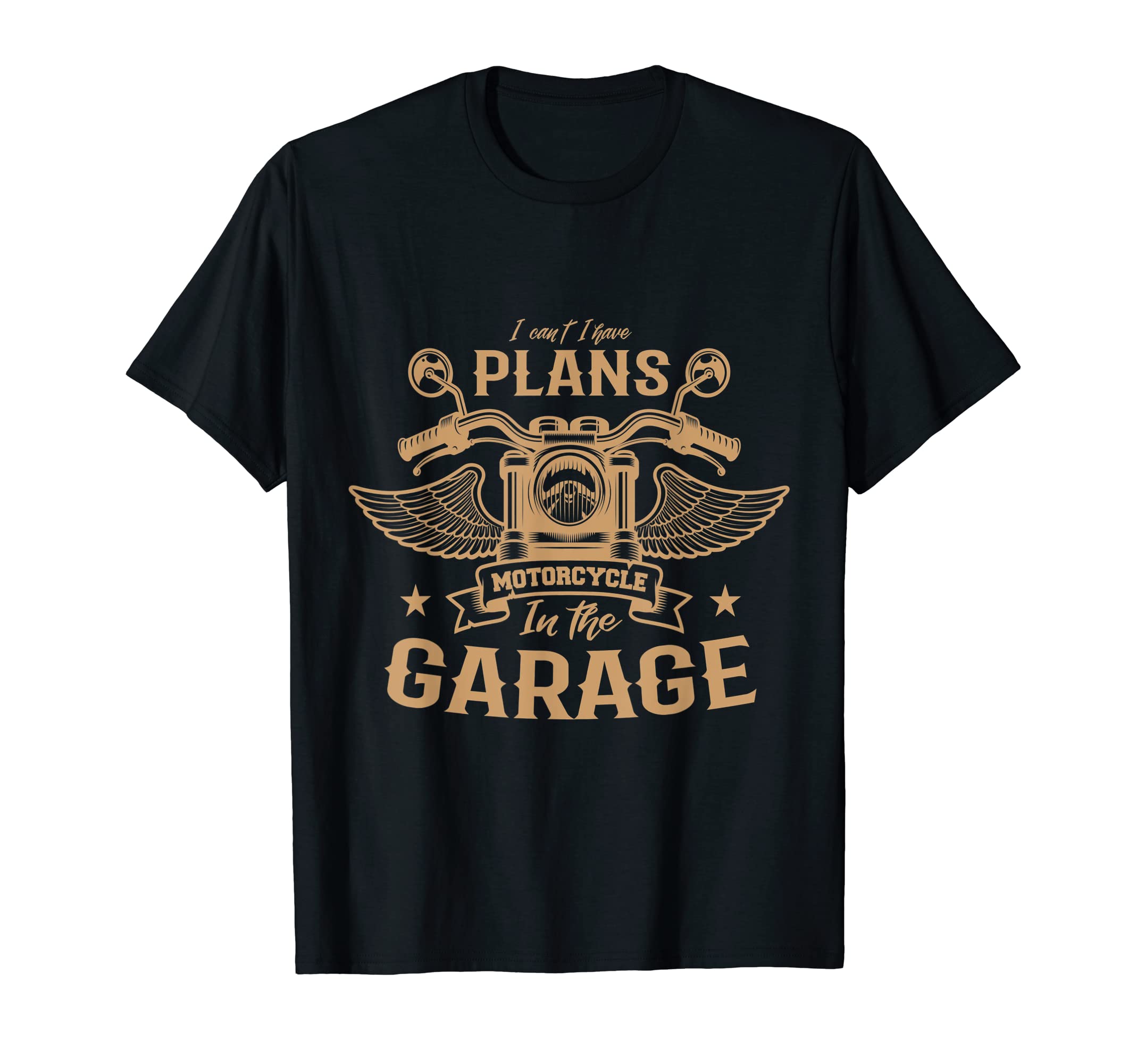 Mens I Cant I Have Plans Garage Motorcycle T-Shirt - Novelty Apparel Unisex - T-Shirt, Sweatshirt, Hoodie