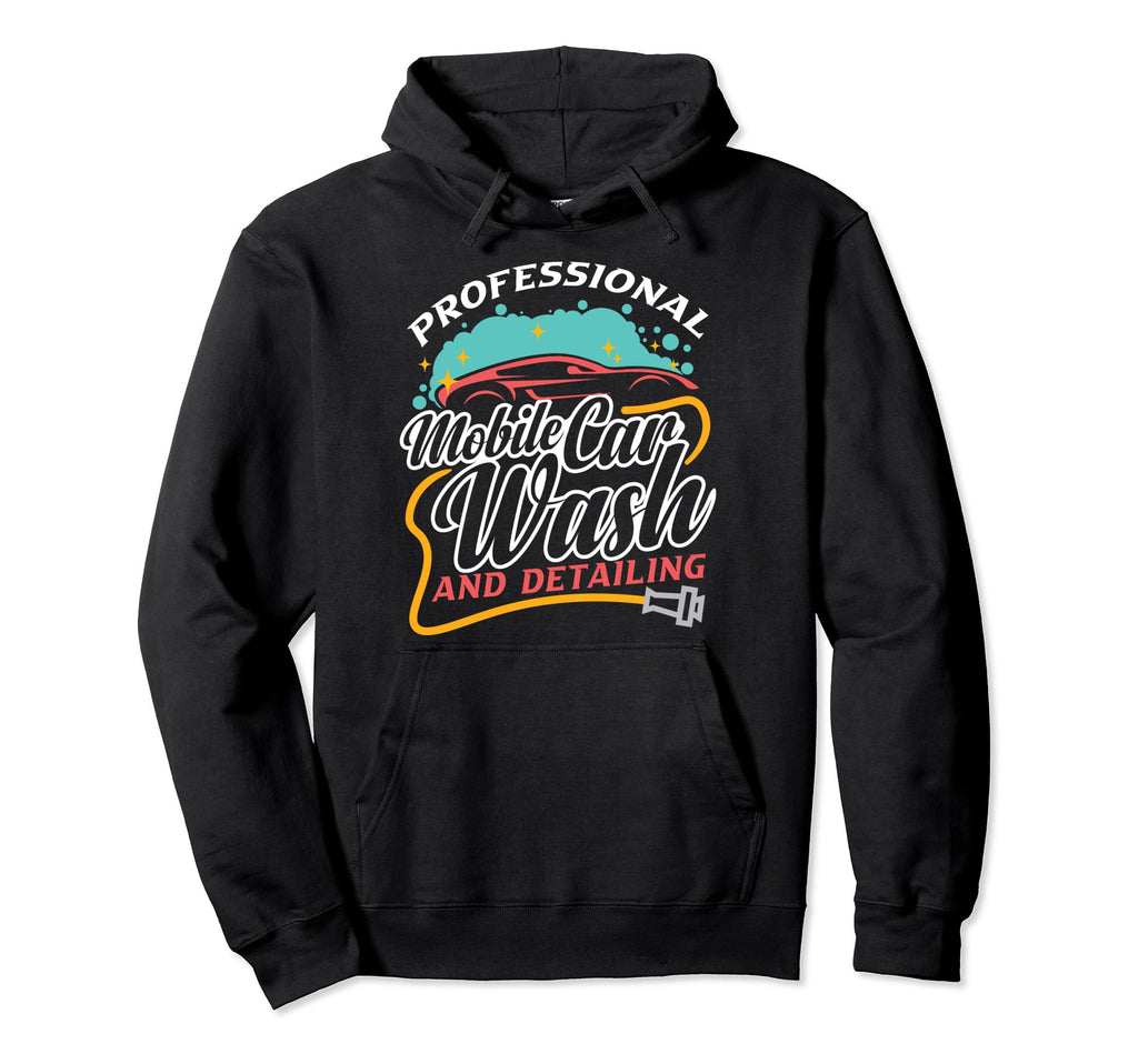 Professional Mobile Car Wash And Hoodie - Novelty Apparel Men Women - T-Shirt, Sweatshirt, Hoodie