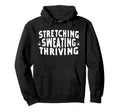 Stretching Sweating Thriving Hoodie - Minimalist Print Men Women - T-Shirt, Sweatshirt, Hoodie