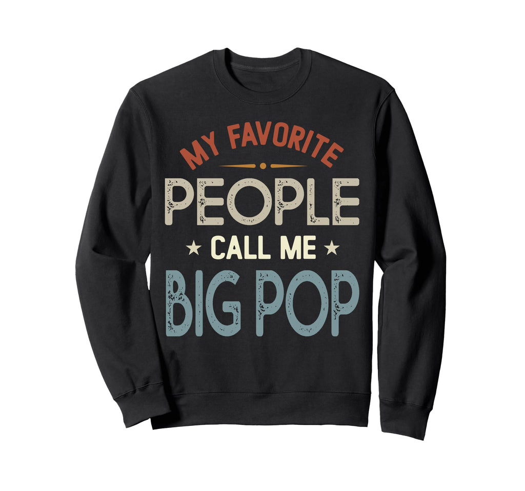 My Favorite People Call Me Big Pop Sweatshirt - Novelty Apparel for Adults - T-Shirt, Sweatshirt, Hoodie