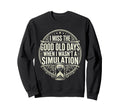 I Miss Good Old Days When I Wasnt Sweatshirt - Trendy Graphic Unisex - T-Shirt, Sweatshirt, Hoodie