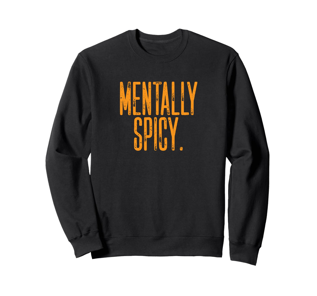 Mentally Spicy Adhd Neurodivergent Sweatshirt - Fun Novelty Design Unisex - T-Shirt, Sweatshirt, Hoodie