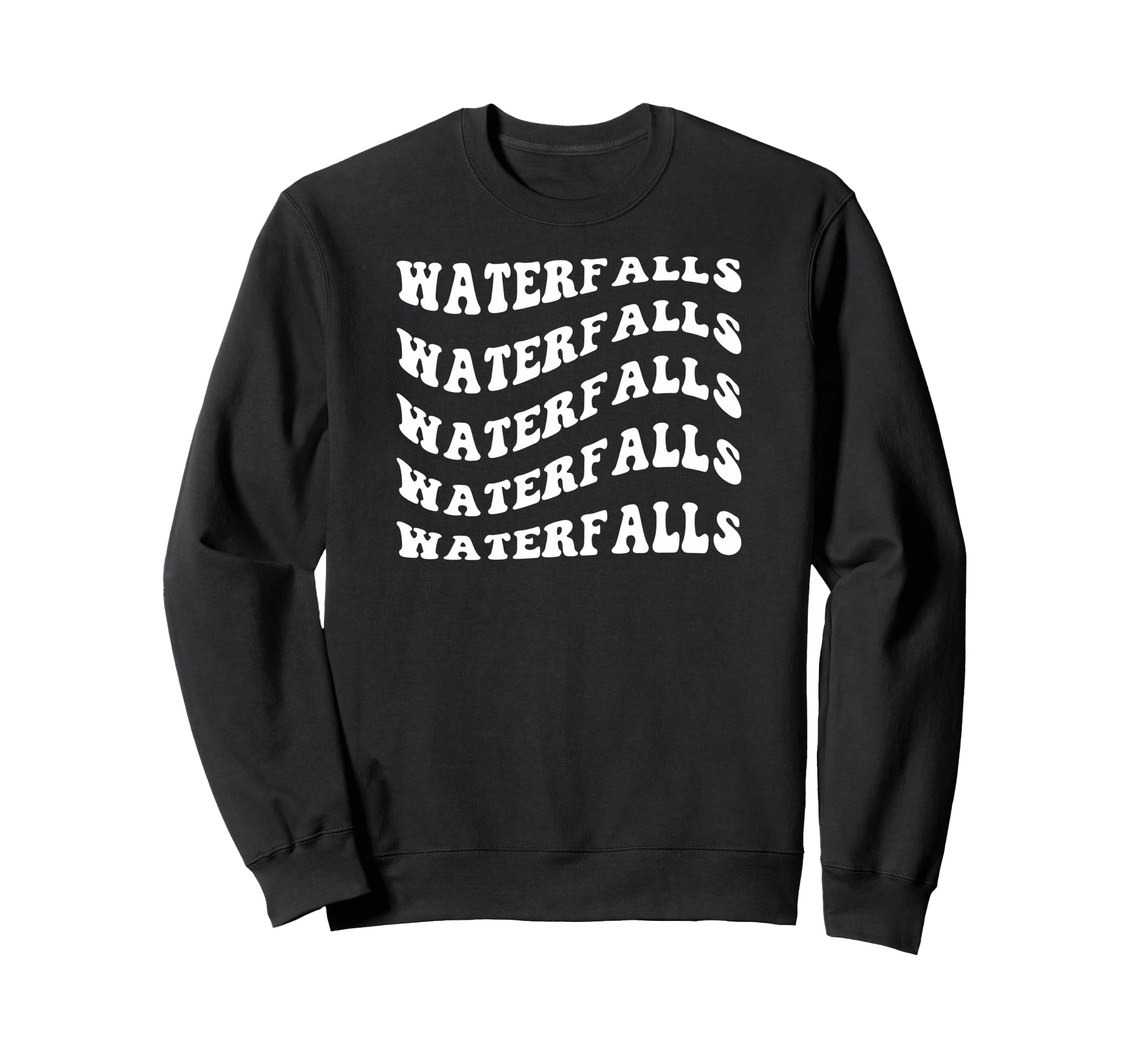 Waterfalls Wavy Text Sweatshirt - Aesthetic Graphic Men Women - T-Shirt, Sweatshirt, Hoodie