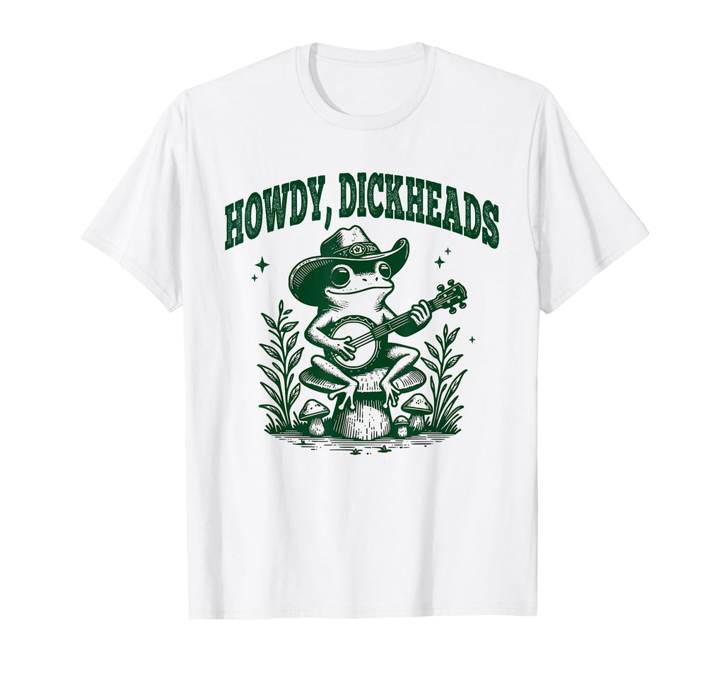 Howdy Dickheads Western Cowboy Frog T-Shirt - Minimalist Print Men Women - T-Shirt, Sweatshirt, Hoodie