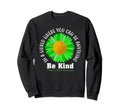 Be Kind Green Ribbon Sunflower Mental Sweatshirt - Custom Art Print Unisex - T-Shirt, Sweatshirt, Hoodie
