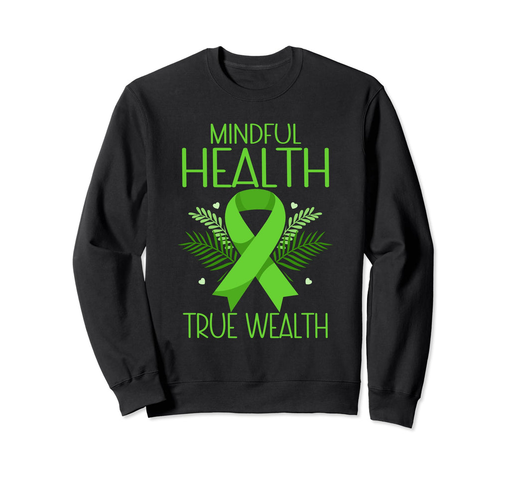 Mindful Health True Wealth Green Sweatshirt - Fun Novelty Design Men Women - T-Shirt, Sweatshirt, Hoodie