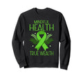 Mindful Health True Wealth Green Sweatshirt - Fun Novelty Design Men Women - T-Shirt, Sweatshirt, Hoodie