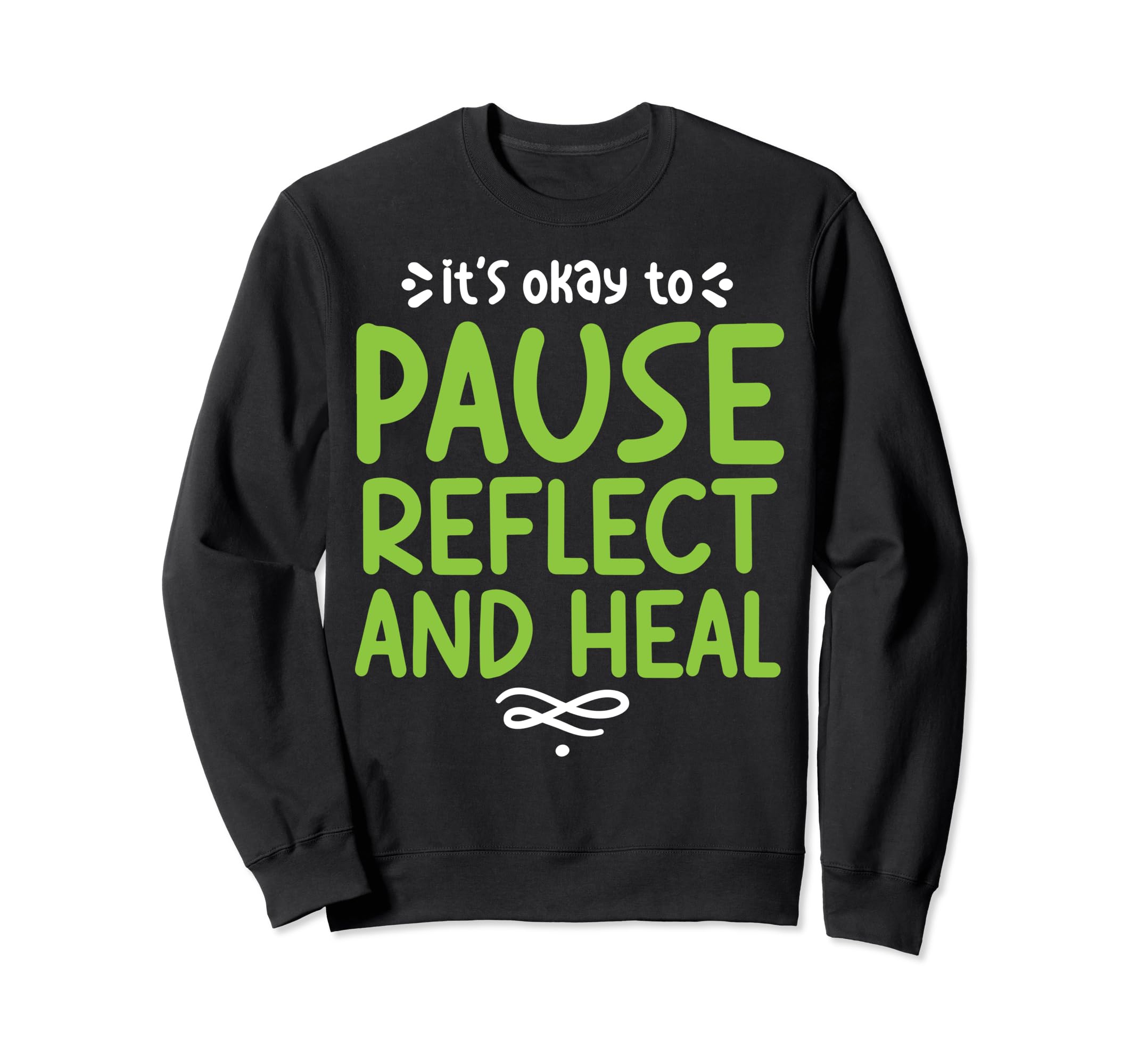 Pause Reflect And Heal Depression Sweatshirt - Custom Art Print Unisex - T-Shirt, Sweatshirt, Hoodie
