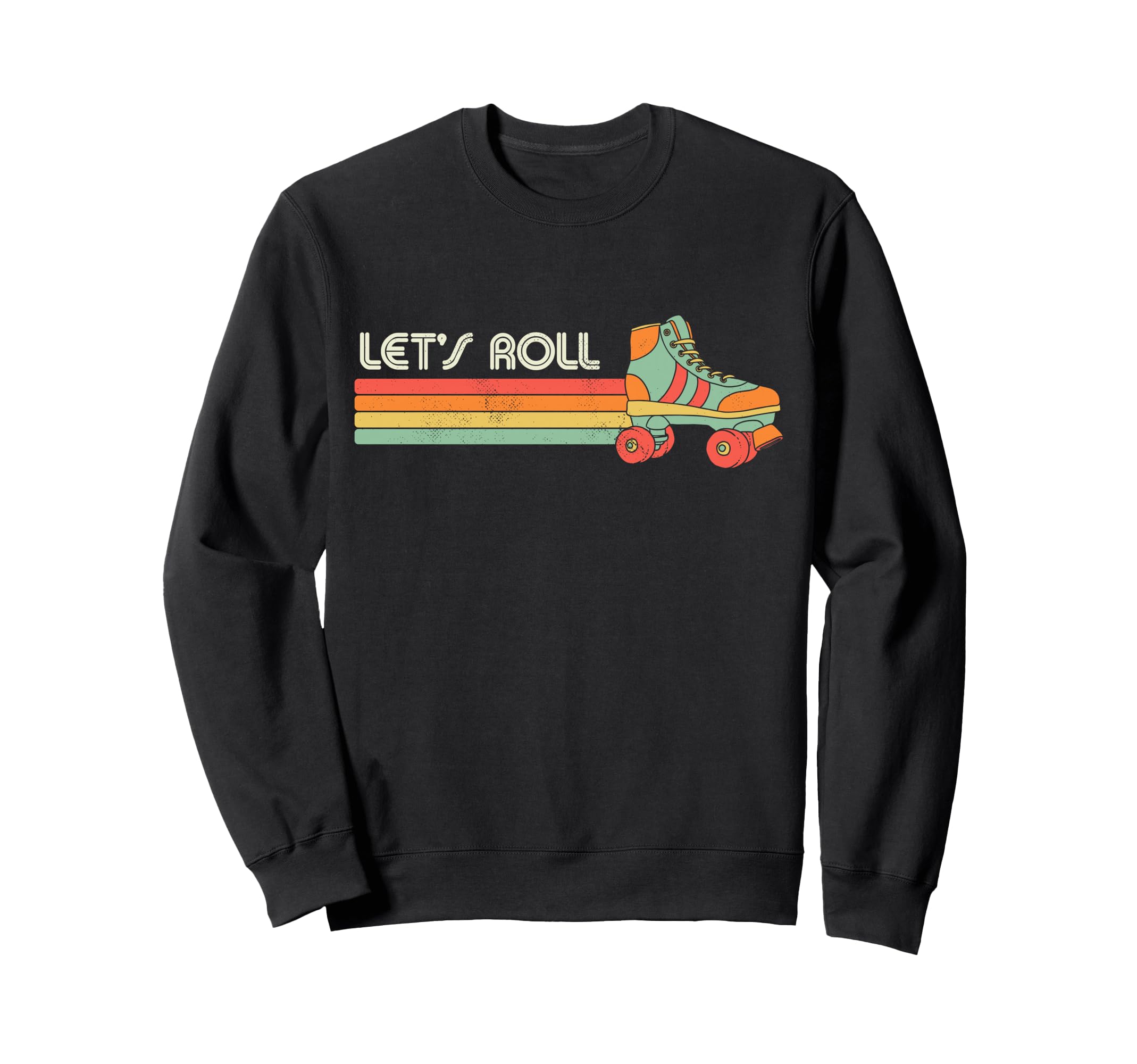 Lets Roll Roller Skating Skate 70S Sweatshirt - Unique Graphic for Adults - T-Shirt, Sweatshirt, Hoodie