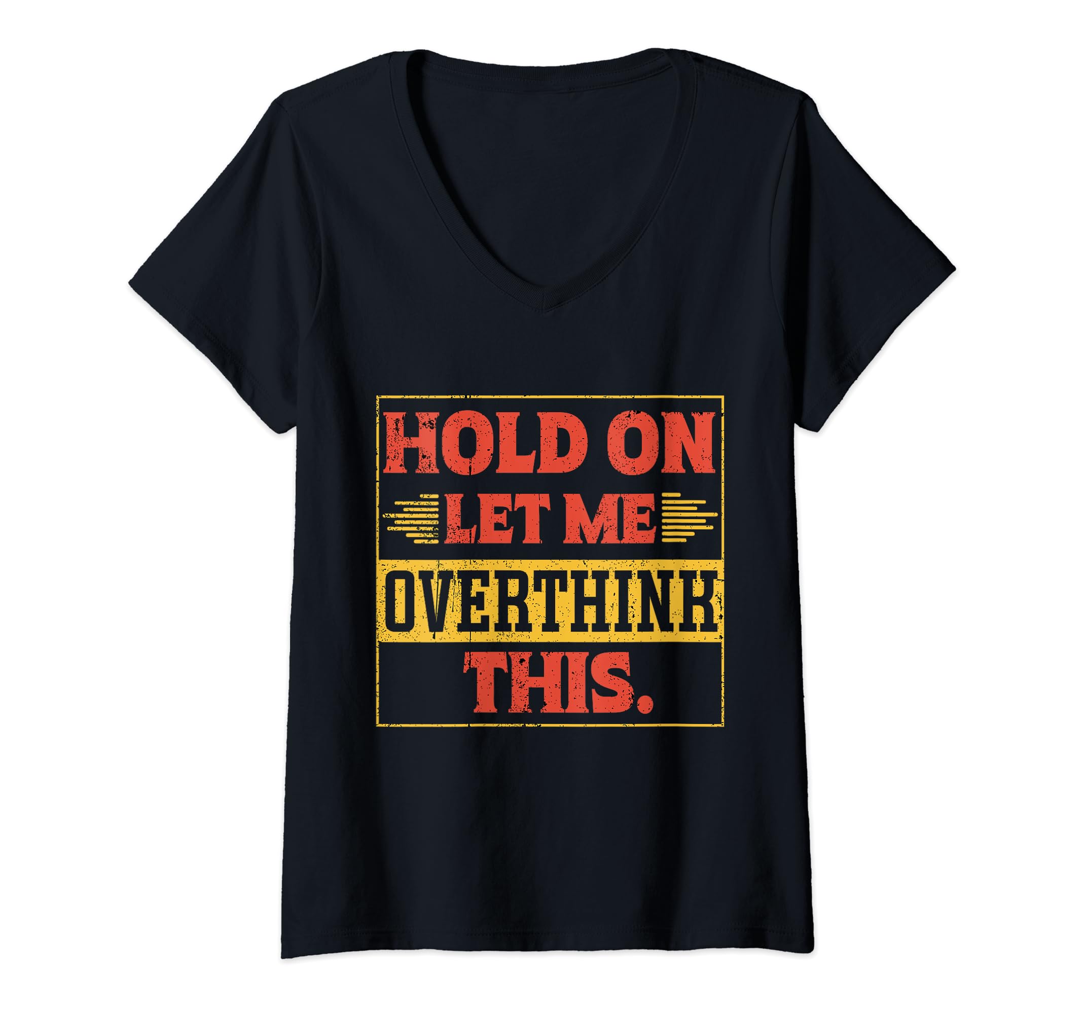 Funny Overthinker Hold Let Me T-Shirt - Aesthetic Graphic for Adults - T-Shirt, Sweatshirt, Hoodie