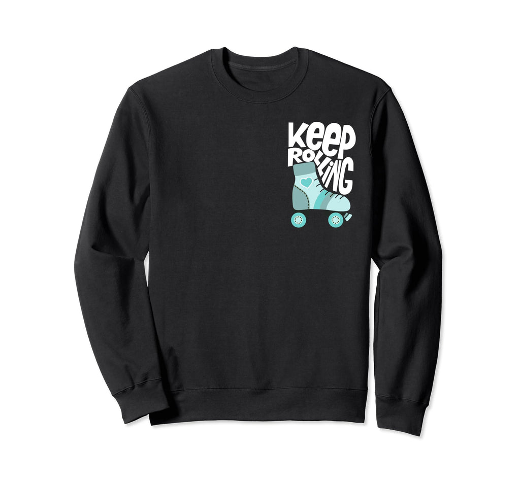 Keep Roller Skating Rolling Sweatshirt - Casual Everyday Wear for Adults - T-Shirt, Sweatshirt, Hoodie