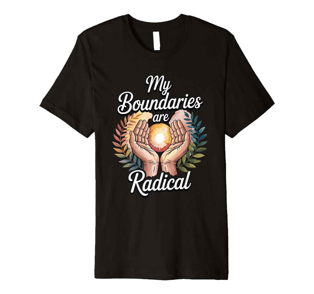 My Boundaries Are Radical Self Care T-Shirt - Minimalist Print Unisex - T-Shirt, Sweatshirt, Hoodie