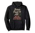 Jesus And Therapy Faith Healing Bible Hoodie - Unique Graphic for Adults - T-Shirt, Sweatshirt, Hoodie