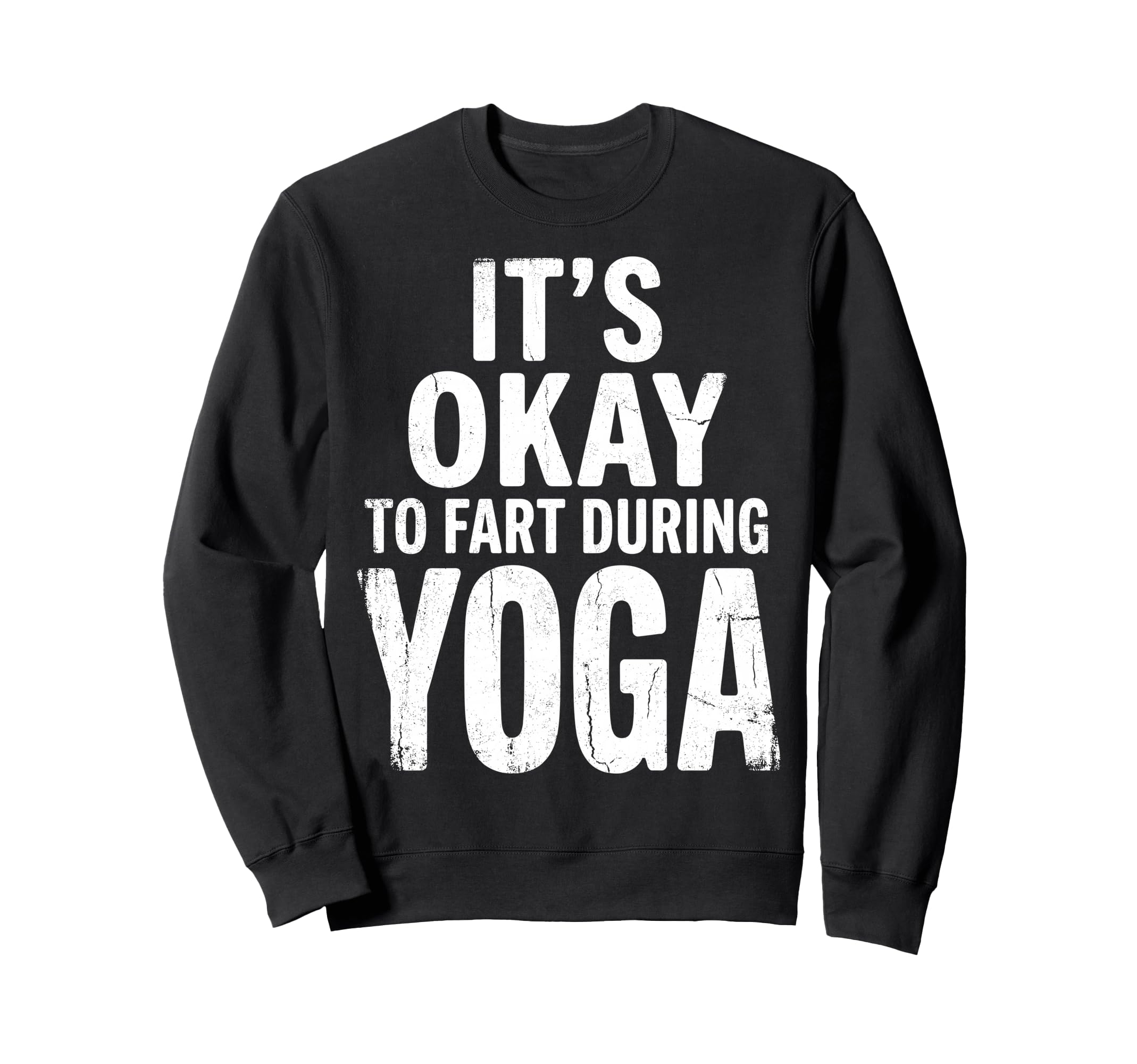 Funny Its Okay To Fart During Yoga Sweatshirt - Streetwear Style Men Women - T-Shirt, Sweatshirt, Hoodie