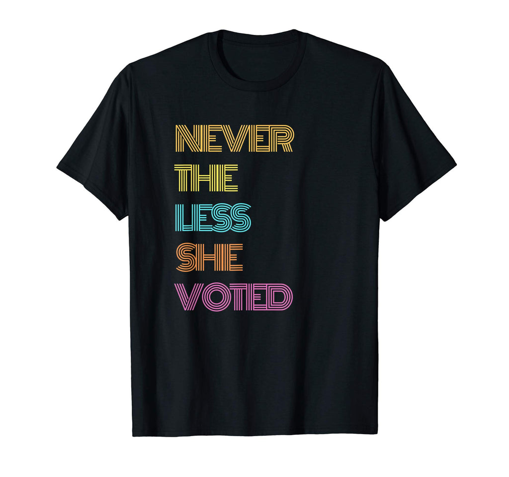 Nevertheless She Voted Feminist T-Shirt - Novelty Apparel Men Women - T-Shirt, Sweatshirt, Hoodie