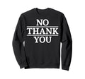 No Thank You Introvert Anti Sweatshirt - Aesthetic Graphic for Adults - T-Shirt, Sweatshirt, Hoodie
