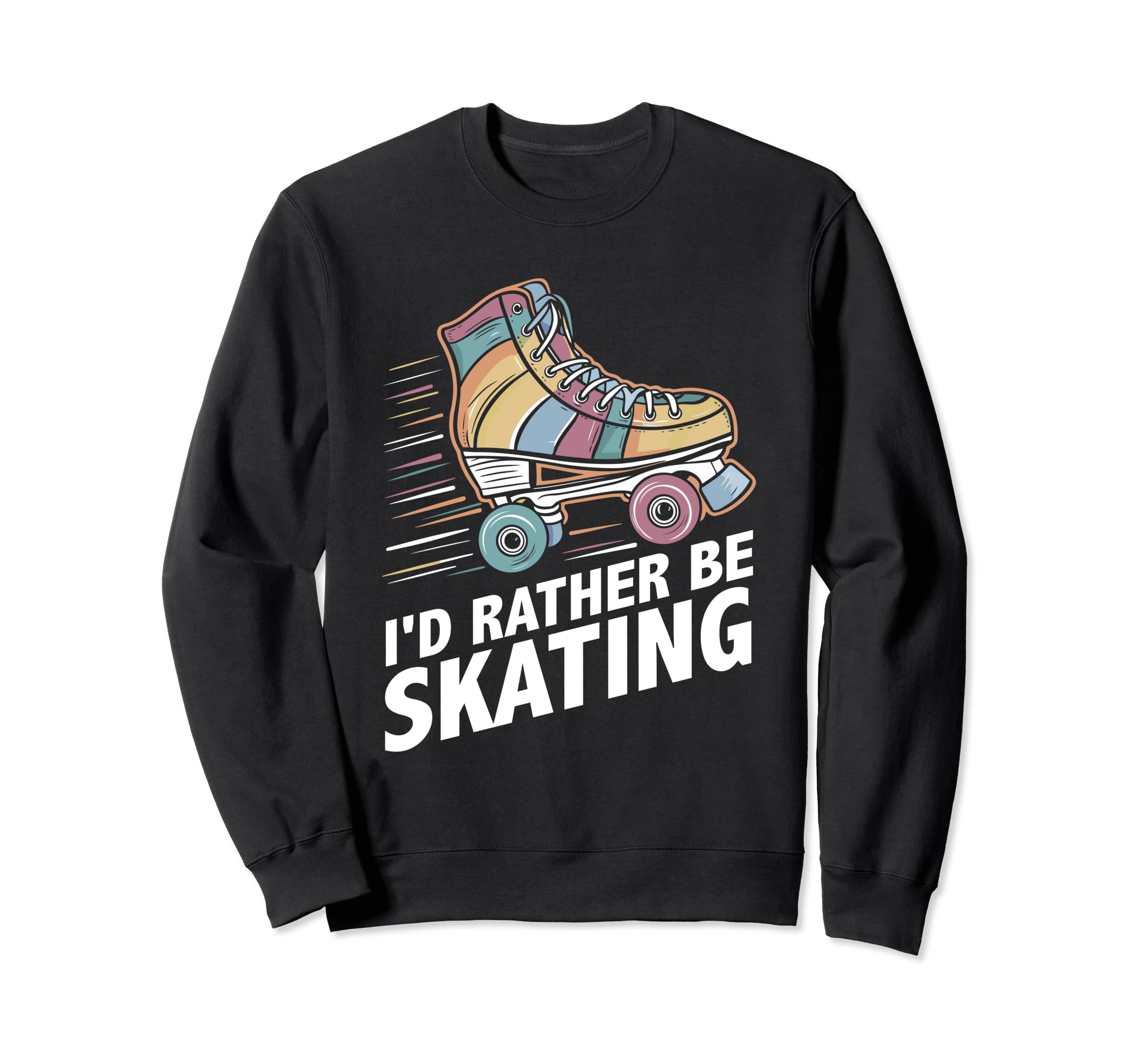 Summer Roller Skate Id Rather Be Skating Sweatshirt - Trendy Graphic Unisex - T-Shirt, Sweatshirt, Hoodie