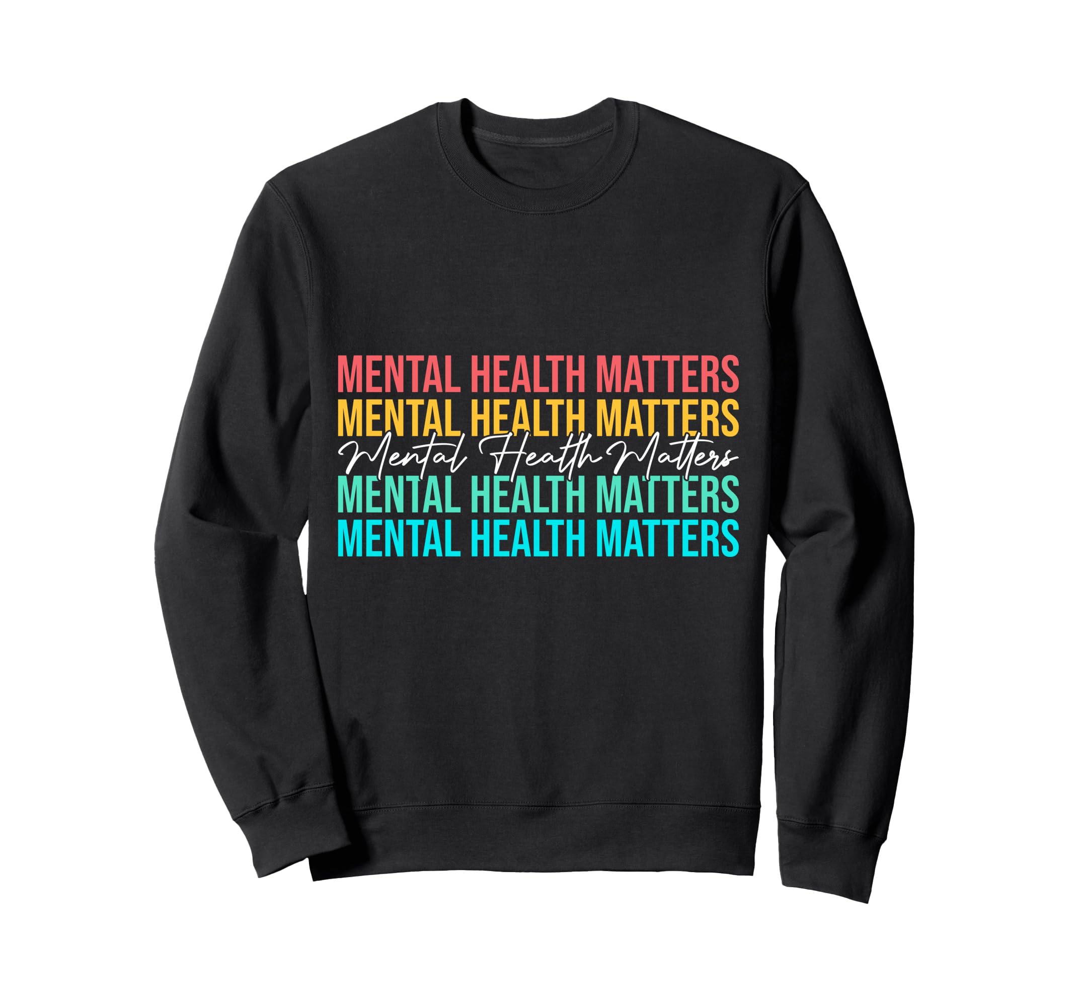 Mental Health Matters Awareness Month Sweatshirt - Unique Graphic Unisex - T-Shirt, Sweatshirt, Hoodie