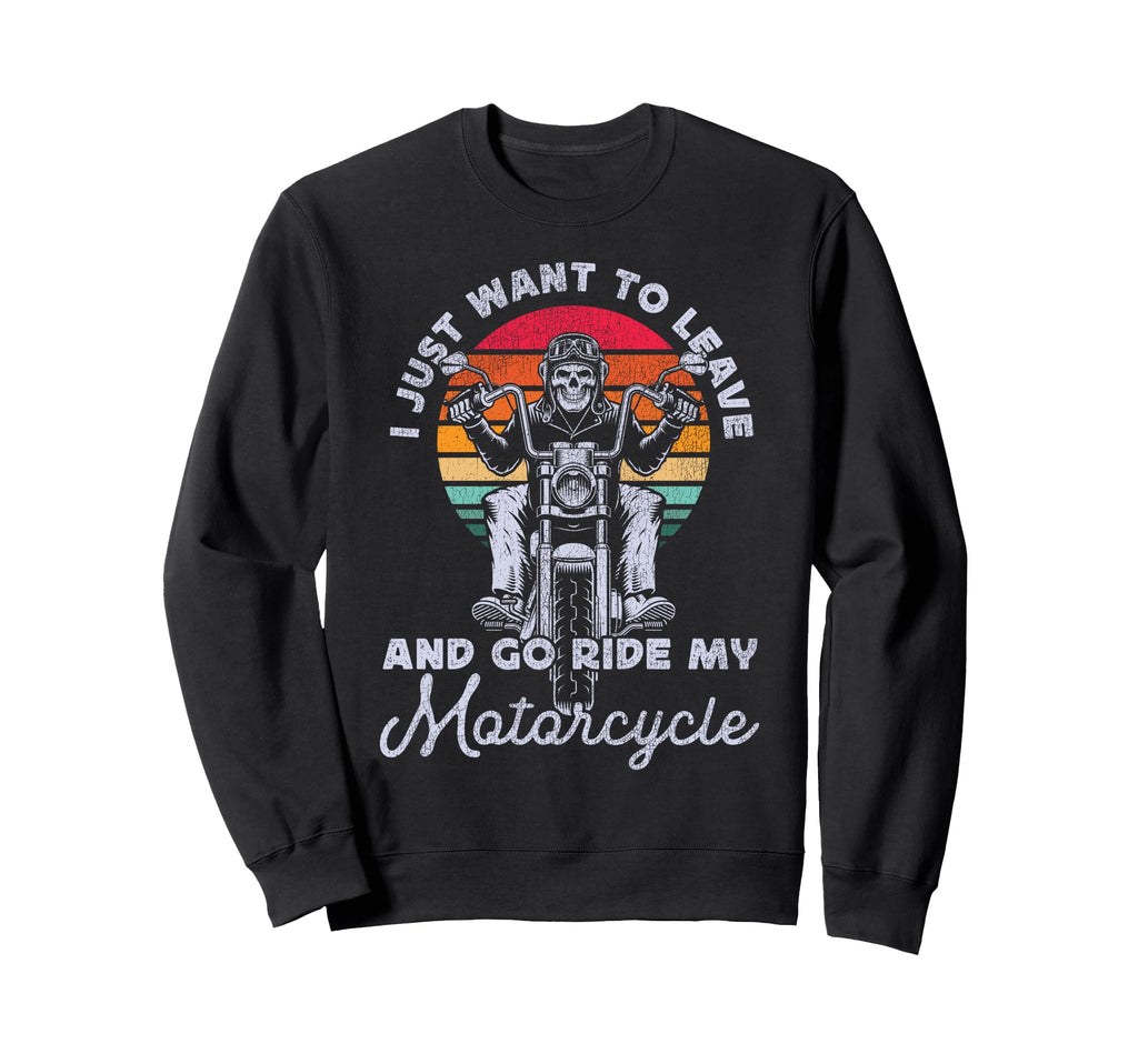 Motorcycle Biker I Just Want To Sweatshirt - Graphic Print for Adults - T-Shirt, Sweatshirt, Hoodie