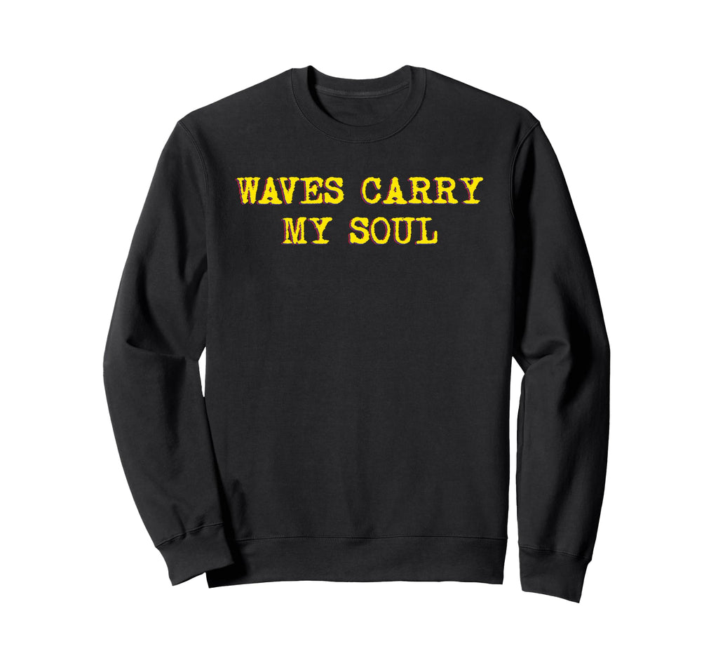 Waves Carry My Soul Mindfulness Sweatshirt - Novelty Apparel Men Women - T-Shirt, Sweatshirt, Hoodie