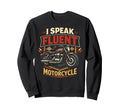 Motorcycle Biker I Speak Fluent Sweatshirt - Minimalist Print Unisex - T-Shirt, Sweatshirt, Hoodie