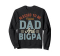 Blessed To Be Called Dad And Bigpa Sweatshirt - Novelty Apparel for Adults - T-Shirt, Sweatshirt, Hoodie