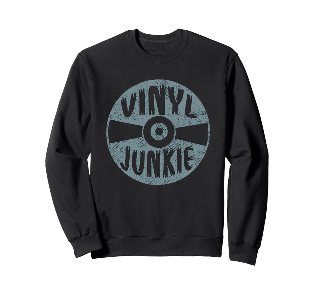 Vinyl Junkie Music Album Vinyl Sweatshirt - Aesthetic Graphic for Adults - T-Shirt, Sweatshirt, Hoodie