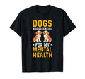 Dogs Are My Mental Health T-Shirt - Aesthetic Graphic Men Women - T-Shirt, Sweatshirt, Hoodie