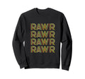 Dinosaur Fun Rawr Stacked Sweatshirt - Fun Novelty Design Men Women - T-Shirt, Sweatshirt, Hoodie