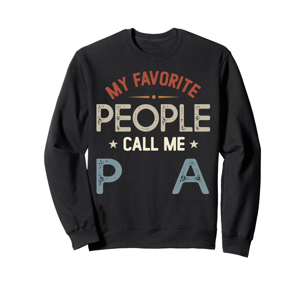 My Favorite People Call Me Pa Fathers Day Sweatshirt - Graphic Print Unisex - T-Shirt, Sweatshirt, Hoodie