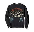 My Favorite People Call Me Pa Fathers Day Sweatshirt - Graphic Print Unisex - T-Shirt, Sweatshirt, Hoodie