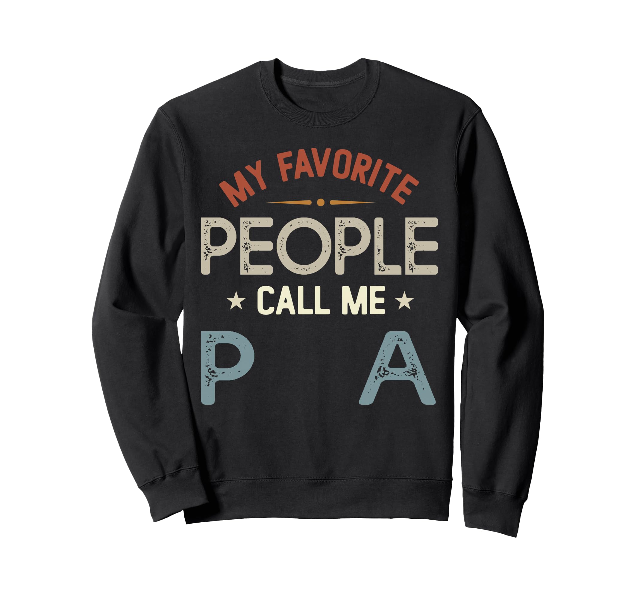 My Favorite People Call Me Pa Fathers Day Sweatshirt - Graphic Print Unisex - T-Shirt, Sweatshirt, Hoodie