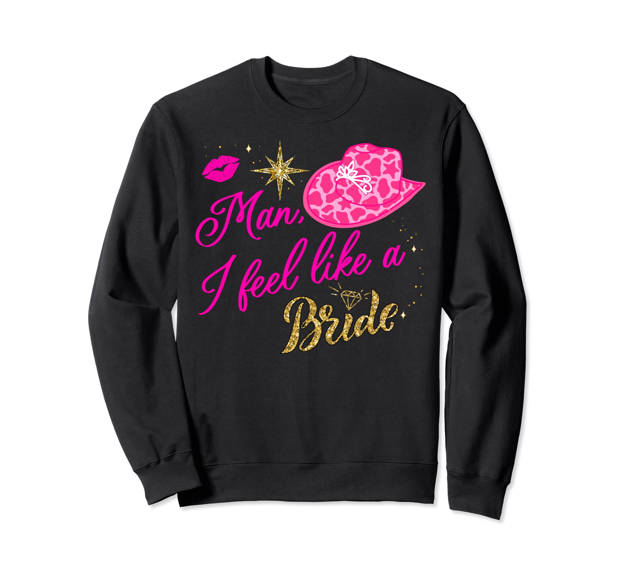 I Feel Like Bride Cowboy Hat Western Sweatshirt - Graphic Print Unisex - T-Shirt, Sweatshirt, Hoodie