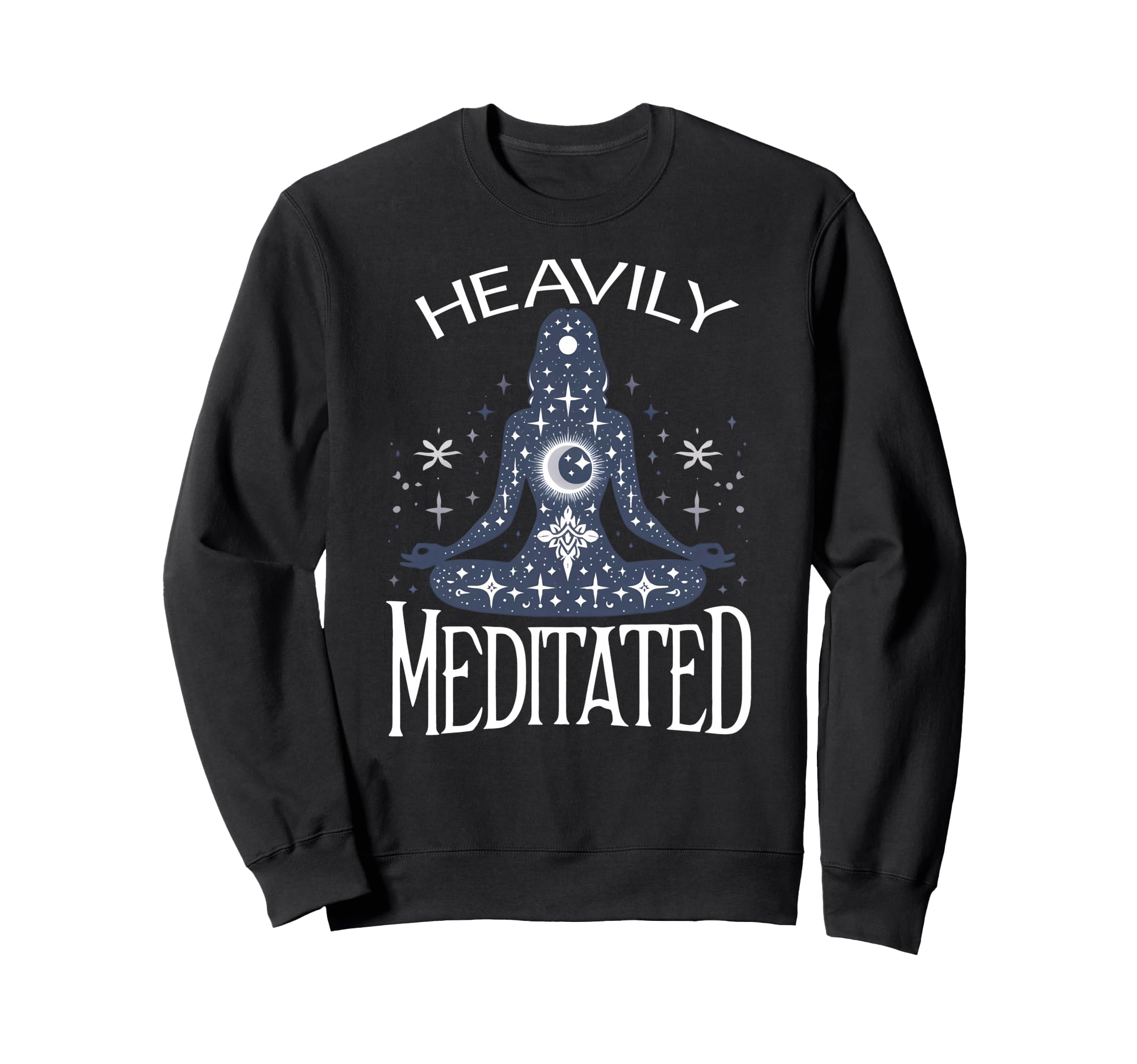 Meditation Heavily Meditated Sweatshirt - Custom Art Print for Adults - T-Shirt, Sweatshirt, Hoodie