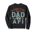 Blessed To Be Called Dad And Afi Sweatshirt - Trendy Graphic for Adults - T-Shirt, Sweatshirt, Hoodie
