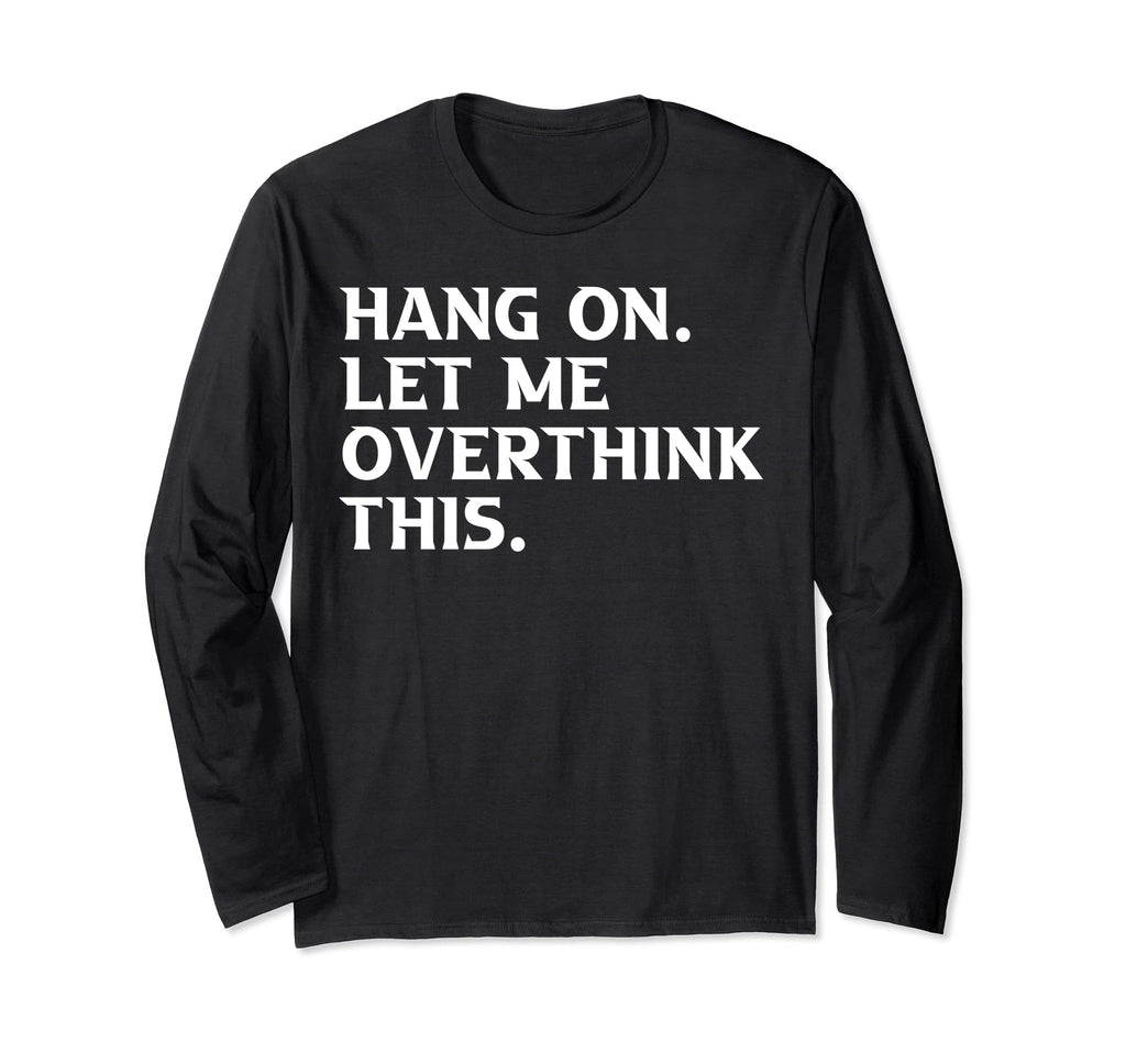 Overthinkers Funny T-Shirt - Trendy Graphic Men Women - T-Shirt, Sweatshirt, Hoodie