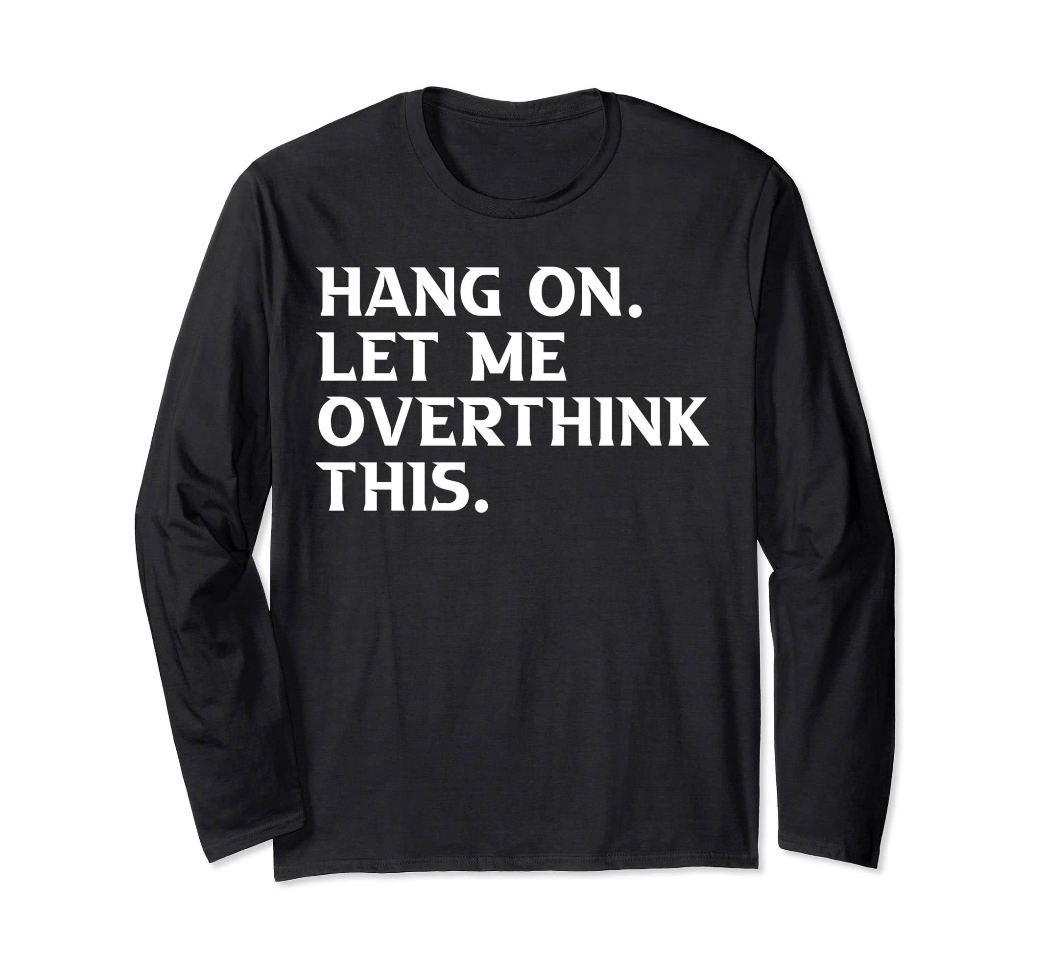 Overthinkers Funny T-Shirt - Trendy Graphic Men Women - T-Shirt, Sweatshirt, Hoodie