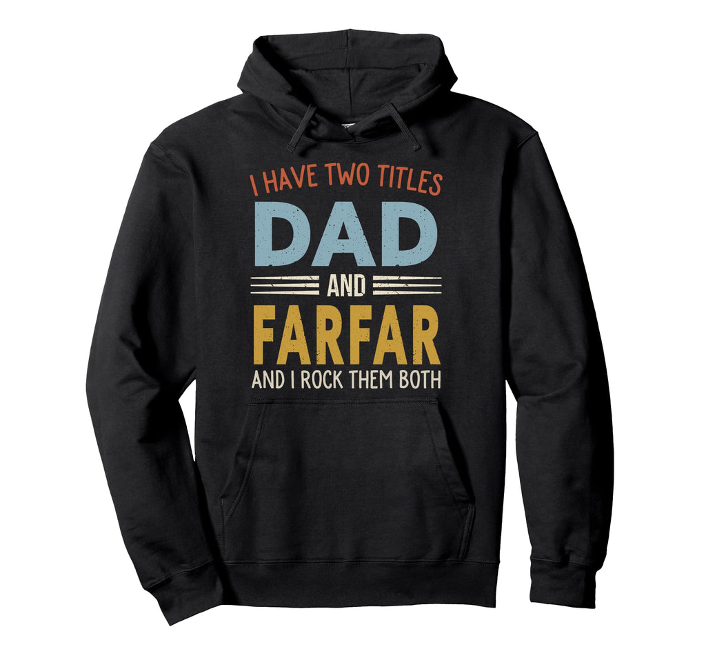 I Have Two Titles Dad And Farfar Hoodie - Unique Graphic for Adults - T-Shirt, Sweatshirt, Hoodie