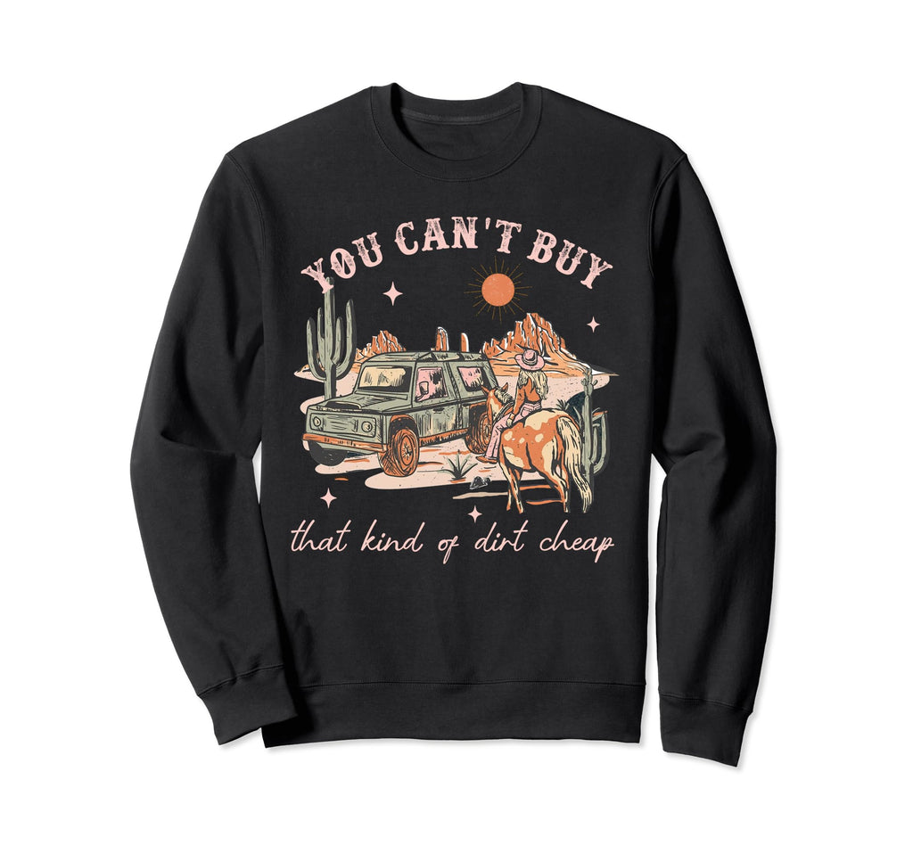 You Cant Buy That Kind Sunset Western Sweatshirt - Unique Graphic Men Women - T-Shirt, Sweatshirt, Hoodie