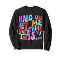 Hang Let Me Overthink This Funny Mental Sweatshirt - Unique Graphic Unisex - T-Shirt, Sweatshirt, Hoodie