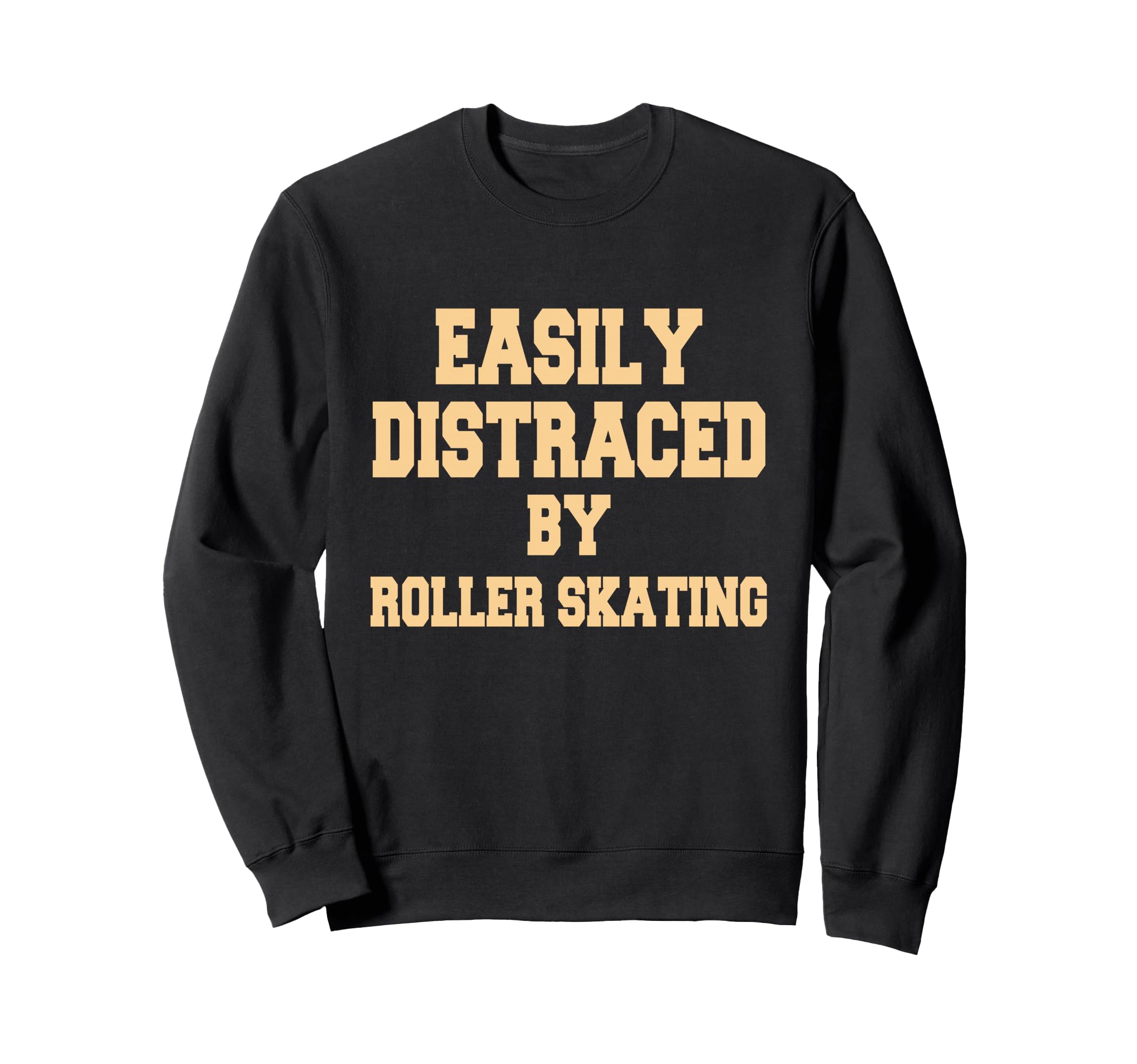 Easily Distraced Roller Skating Sweatshirt - Aesthetic Graphic for Adults - T-Shirt, Sweatshirt, Hoodie