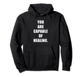 You Are Capable Healing Depression And Hoodie - Aesthetic Graphic Unisex - T-Shirt, Sweatshirt, Hoodie