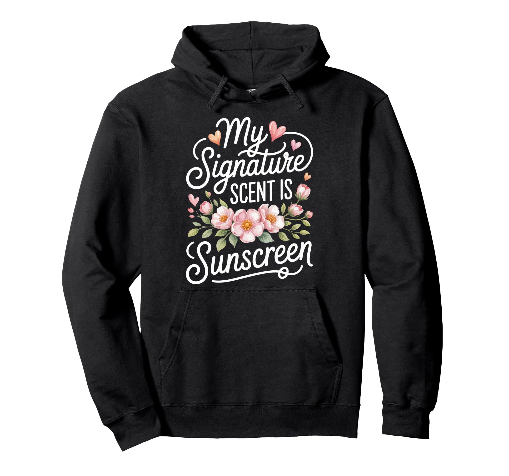 My Signature Scent Is Sunscreen Hoodie - Graphic Print Unisex - T-Shirt, Sweatshirt, Hoodie