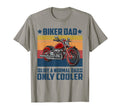 Biker Dad Like Normal Dad Only T-Shirt - Casual Everyday Wear Unisex - T-Shirt, Sweatshirt, Hoodie