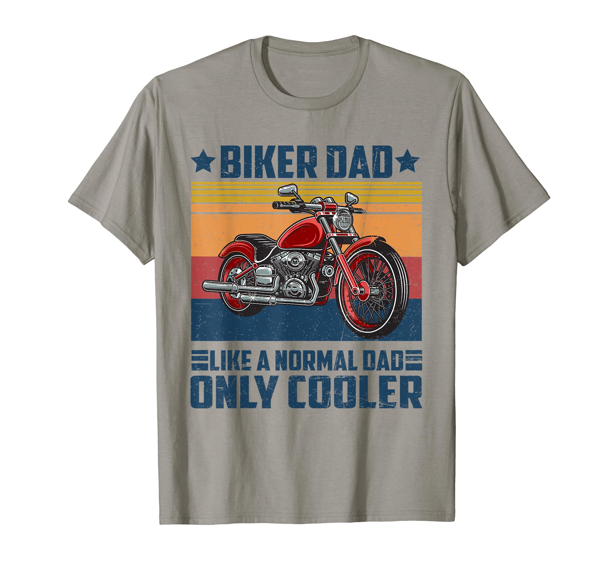 Biker Dad Like Normal Dad Only T-Shirt - Casual Everyday Wear Unisex - T-Shirt, Sweatshirt, Hoodie