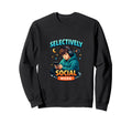 Selectively Social Introvert Mode Sweatshirt - Trendy Graphic for Adults - T-Shirt, Sweatshirt, Hoodie